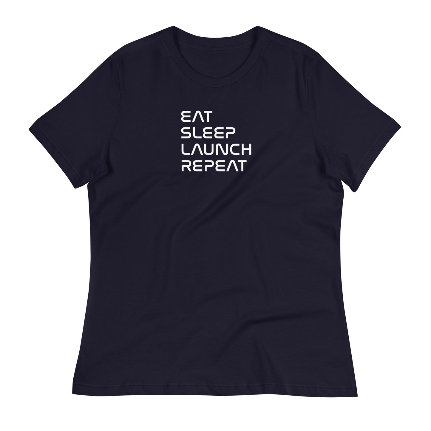 Eat, Sleep, Launch, Repeat Women’s Tee